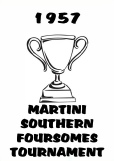 1957 MARTINI SOUTHERN FOURSOMES TOURNAMENT