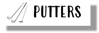 PUTTERS