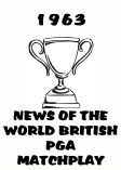 1963 NEWS OF THE WORLD BRITISH PGA MATCHPLAY