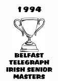 1994 BELFAST TELEGRAPH IRISH SENIOR MASTERS